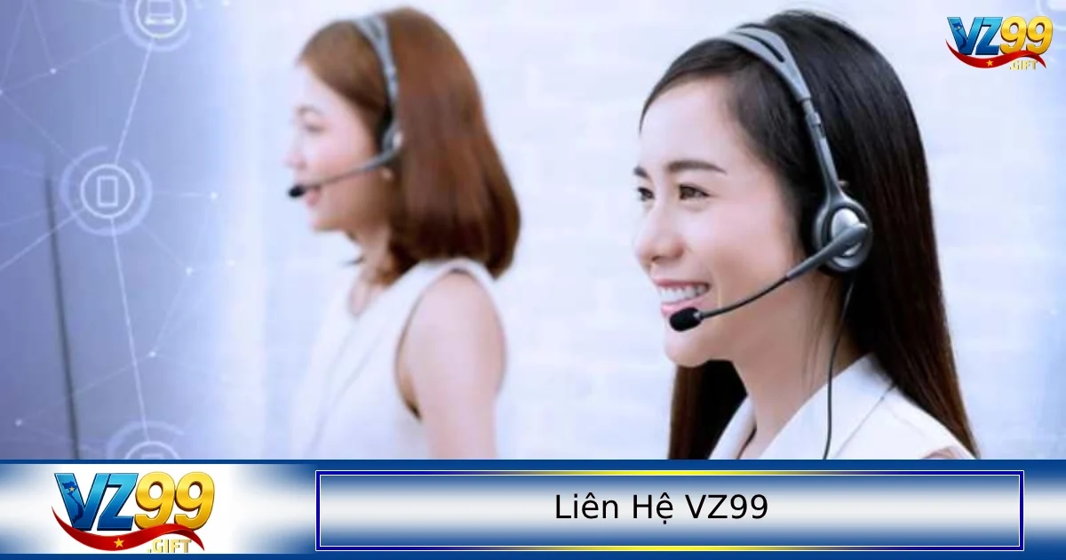 Liên hệ VZ99 1 Các loại hình liên hệ VZ99 phổ biến dành cho người chơi